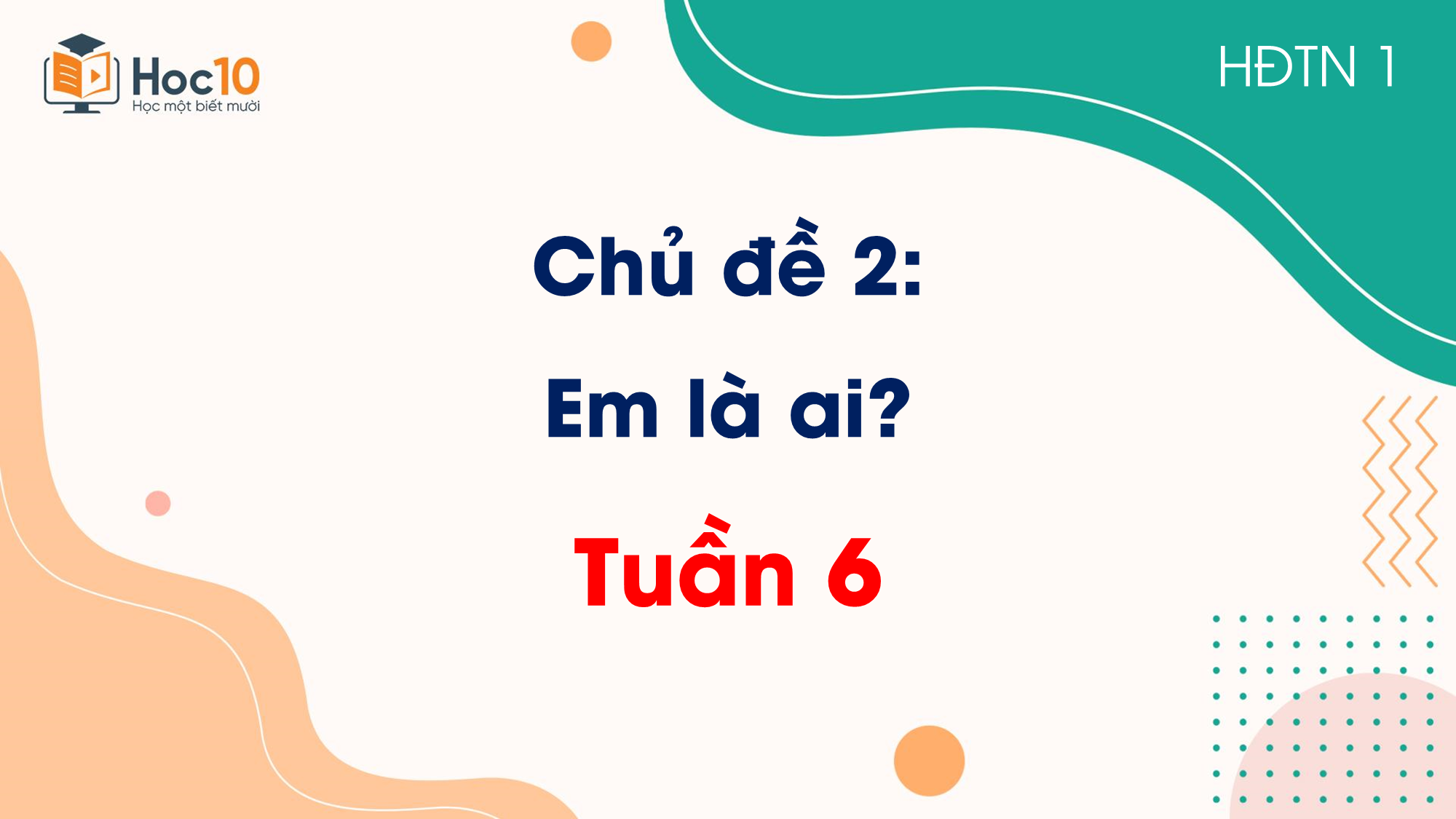 Chủ đề 2 Em là ai  Tuần 6